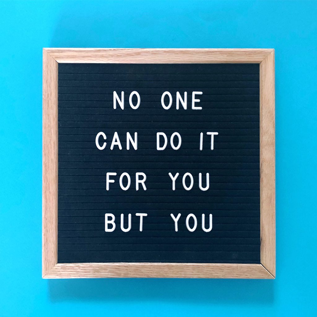 No One Can Do it For You but You Quote